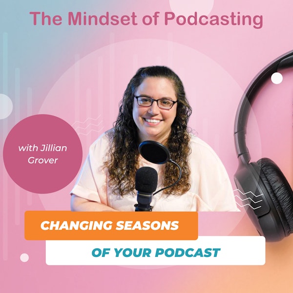 Changing Seasons of Your Podcast