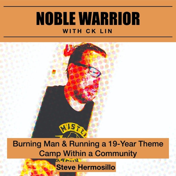 152 Steve Hermosillo: Burning Man & Running Ok Corral(a 19-Year Theme Camp)