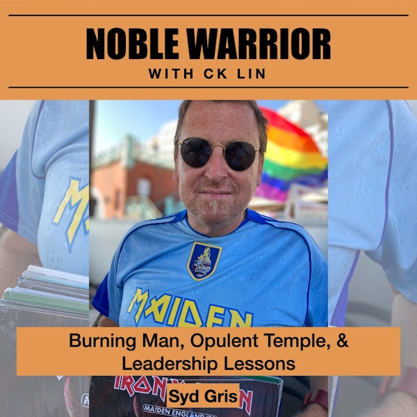 153 Syd Gris: Burning Man, Opulent Temple, & Leadership Lessons
