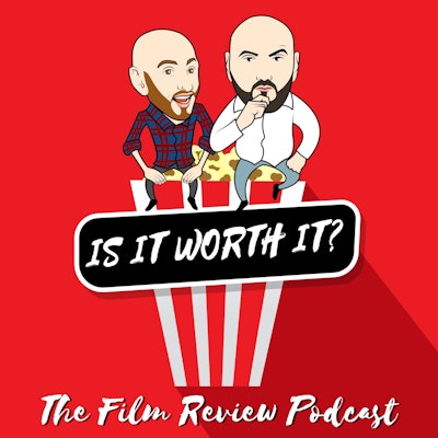 Is it worth it? The Film Review Podcast