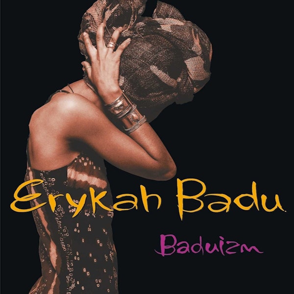 Erykah Badu: Baduizm (1997). Enter The Goddess...