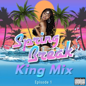 Spring Break King Mix (Episode 1)