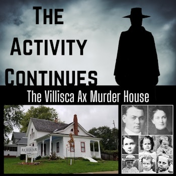 Introducing: The Activity Continues: The Villisca Ax Murder House.