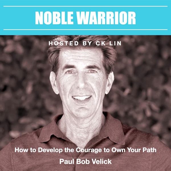 009 Paul Bob Velick: How to Develop the Courage to Own Your Path
