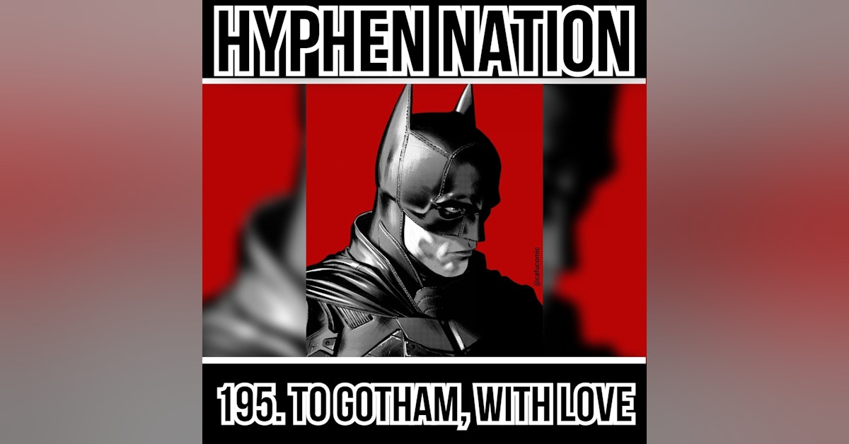 195. To Gotham, With Love