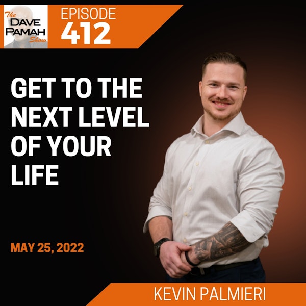 Get to the next level of your life with Kevin Palmieri
