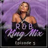 R&B King Mix (Episode 5)
