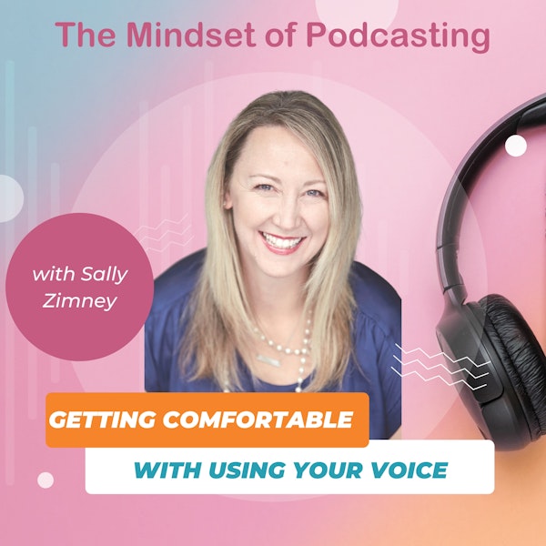 Getting Comfortable with Using Your Voice with Sally Zimney