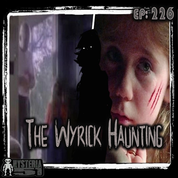 The Wyrick Family Haunting | 226