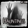 The Various Types of Hauntings: 99 Problems and a Slimer isn’t One | 140