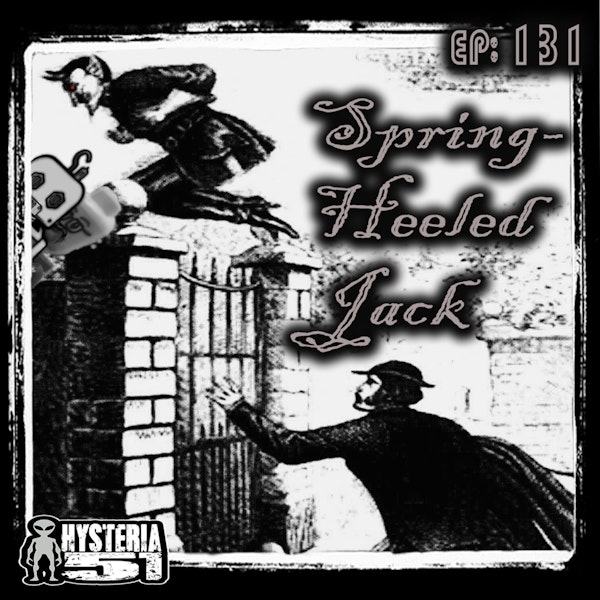 Spring Heeled Jack – England’s Weirdest Paranormal Legend | 131