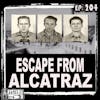The Great Escape From Alcatraz: Free Men or Fish Food? | 204