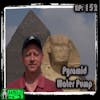 The Great Pyramid of Giza is a Water Pump w/ Steven Myers | 152