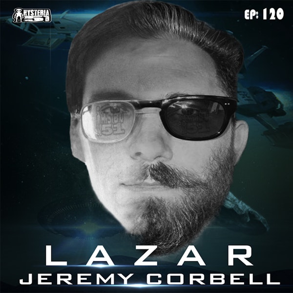 Bob Lazar: Area 51 & Flying Saucers- An Interview With Jeremy Corbell | 120