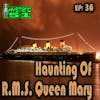 Haunting of the RMS Queen Mary | 36