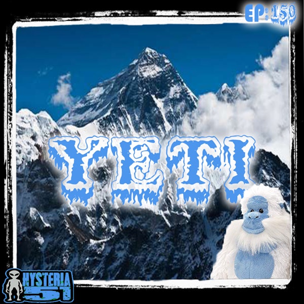 Yeti: Himalayan Horror or Hiker’s Hooey? | 150