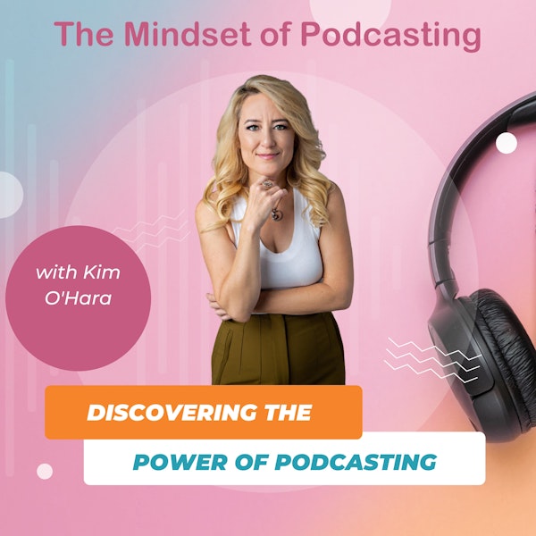 Discovering the Power of Podcasting with Kim O'Hara