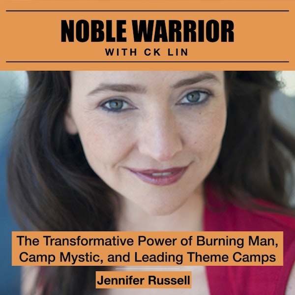 158 Jennifer Russell: The Transformative Power of Burning Man, Camp Mystic, and Leading Theme Camps