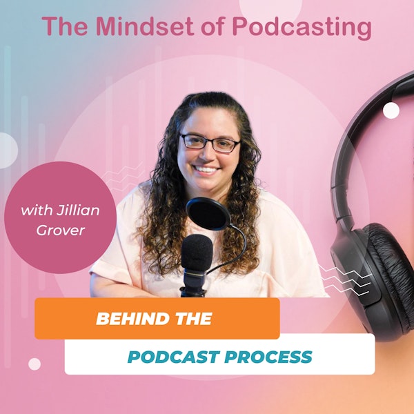Behind the Podcast Process