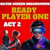 Ready Player One, ACT 2 (2018) Film Breakdown