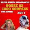 House of 1000 Corpses, ACT 1 (2003) Film Breakdown