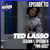 Episode 113: TED LASSO S01E06 