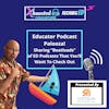 Educator Podcast Palooza!  Sharing Boatloads Of ED Podcasts That You'll Want To Check Out
