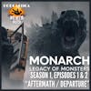 WILHELM WATCH / HOUSE PODCASTICA - Monarch: Legacy of Monsters S01E01 & E02 (Aftermath/Departure)