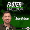 Faster Freedom w/ Sam Primm(Ep192)