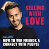 How To Win Friends & Connect With People | Cal Amir