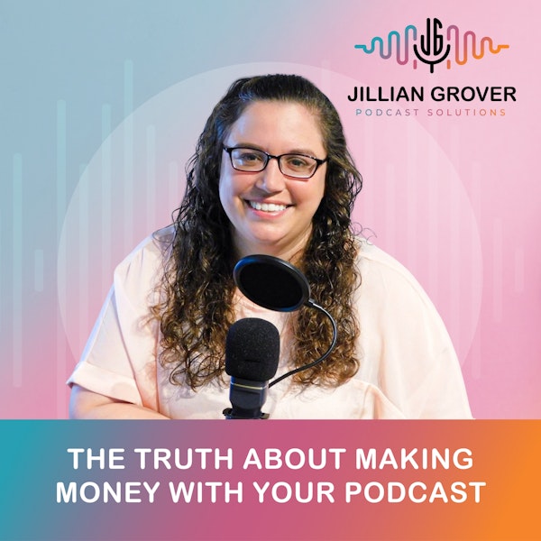 The Truth about Making Money with Your Podcast
