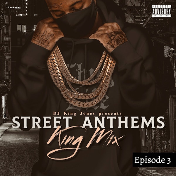 Street Anthems King Mix (Episode 3)
