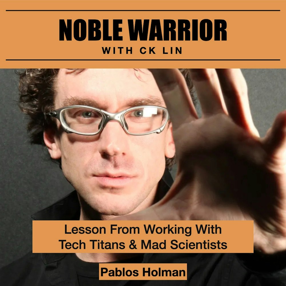 163 Pablos Holman: Lessons from Working with Tech Titans and Mad Scientists