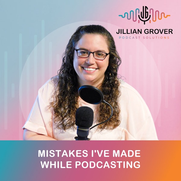 Mistakes I've Made While Podcasting