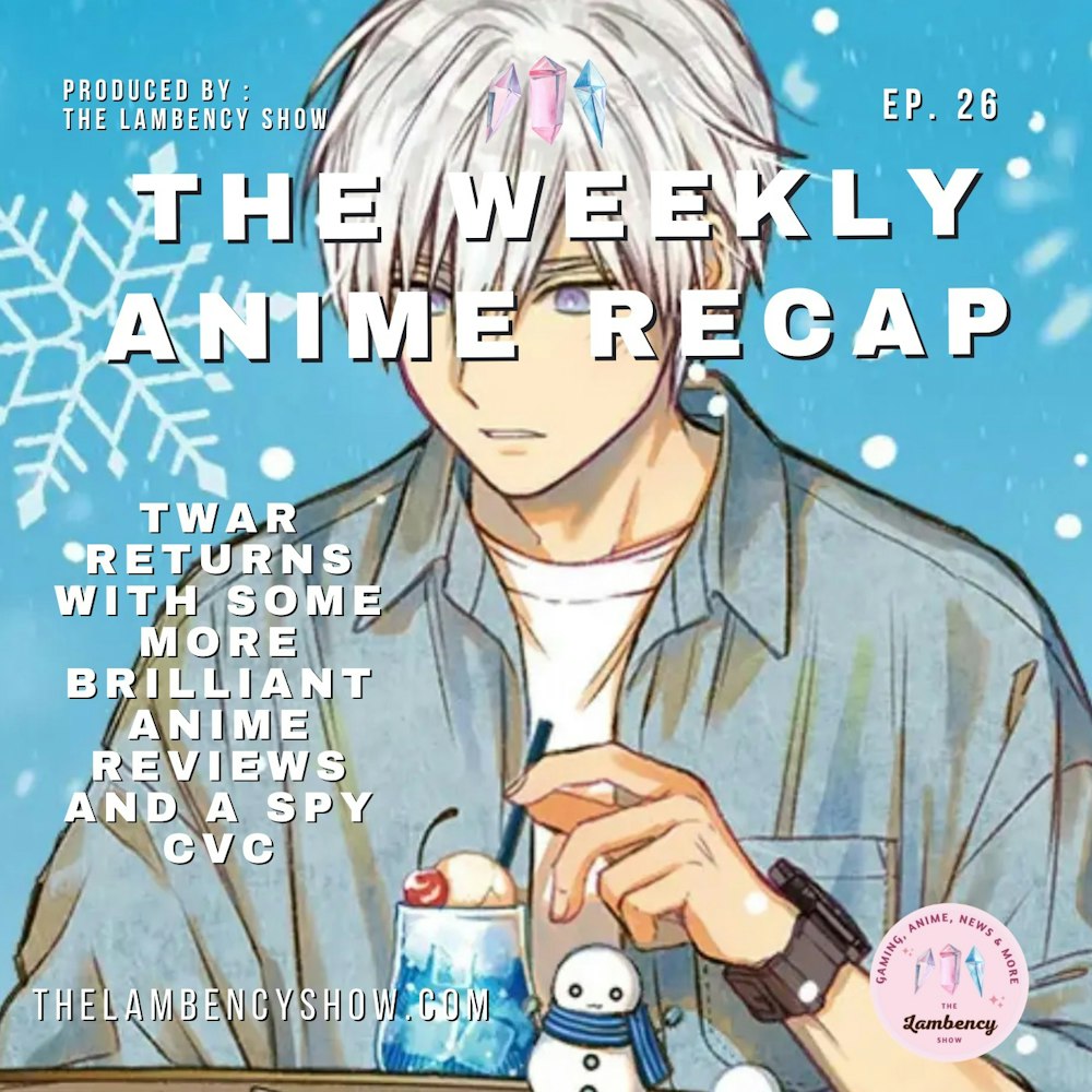 We return with some more brilliant anime reviews and a spy CvC (TWAR 26)