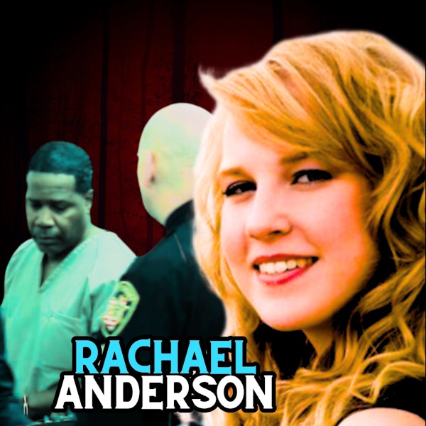 Part 1: The Brutal and Barbaric Murder of Rachael Nicoletta Anderson