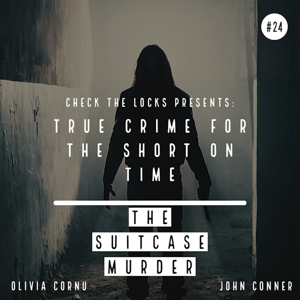True Crime for the Short on Time #24: The Suitcase Murder