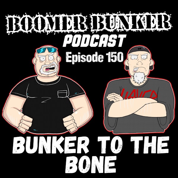 Bunker to the Bone | Episode 150