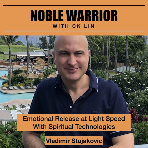 166 Vladimir Stojakovic: Emotional Release at Light Speed With Spiritual Technologies