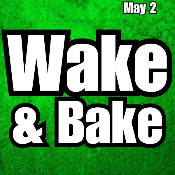 420 Crew Wake & Bake | Tuesday May 2nd