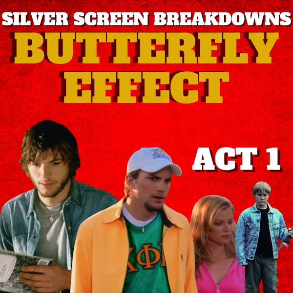 Butterfly Effects (2004) Film Breakdown ACT 1