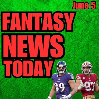 Fantasy Football News | Monday June 5th 2023