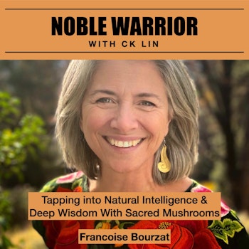 169 Francoise Bourzat: Tapping into Natural Intelligence & Deep Wisdom With Sacred Mushrooms