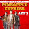 Pineapple Express (2008) Film Breakdown ACT 1