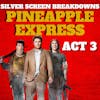 Pineapple Express (2008) Film Breakdown ACT 3