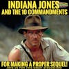 Indiana Jones and the Ten Commandments for Making a Proper Sequel