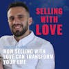 How Selling With Love Can Transform Your Life