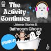 Listener Stories 5: Bathroom Ghosts