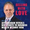 Jay Abraham Reveals His Secrets to Business Wealth Without Risk