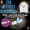 Orbs: Just Dust and Bugs